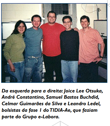 Da esquerda para a direita: Joice Lee Otsuka, André Constantino, Samuel Bastos Buchdid, Celmar Guimarães da Silva e Leandro Ledel, bolsistas da fase 1 do TIDIA-Ae, que faziam parte do Grupo e-Labora. 